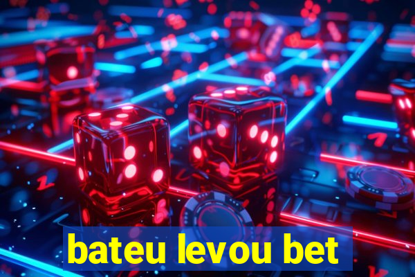 bateu levou bet